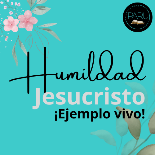 ¡Humildad! 
 Jesucristo ¡Ejemplo&nbsp;vivo!