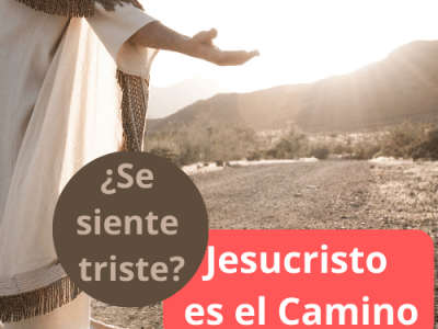 ¿Se siente triste? Jesucristo es El&nbsp;Camino.