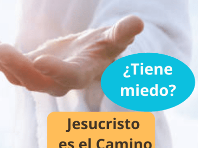 ¿Tiene miedo? Jesucristo es el&nbsp;camino